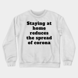 Staying at home reduces the spread of corona Crewneck Sweatshirt